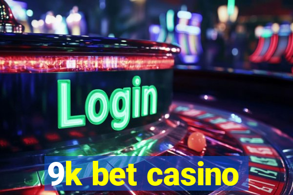 9k bet casino